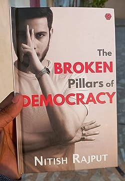 Nitish Rajput's Book The Broken Pillars of Democracy